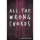 All the Wrong Chords