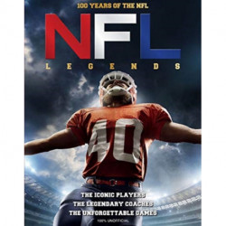 NFL Legends: The Incredible stories of the NFL's greatest players, coaches and games