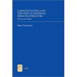 Constantinople and the West in Medieval French Literature: Renewal and Utopia