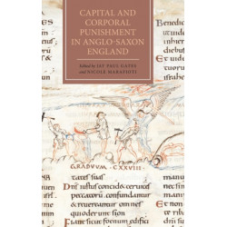 Capital and Corporal Punishment in Anglo-Saxon England