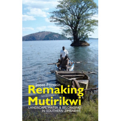 Remaking Mutirikwi: Landscape, Water and Belonging in Southern Zimbabwe