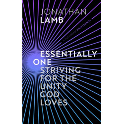 Essentially One: Striving for the Unity God Loves