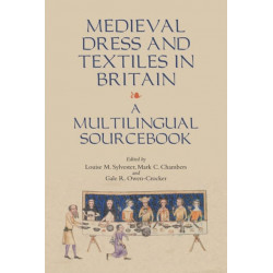 Medieval Dress and Textiles in Britain: A Multilingual Sourcebook