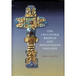 The Cruciform Brooch and Anglo-Saxon England