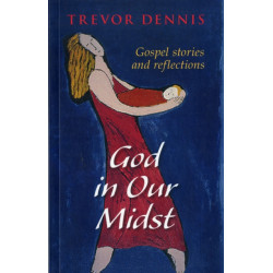 God In Our Midst: Gospel Stories And Reflections