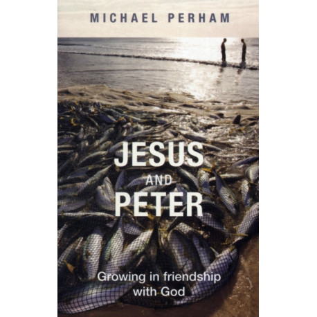 Jesus and Peter: Growing In Friendship With God