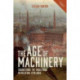 The Age of Machinery: Engineering the Industrial Revolution, 1770-1850