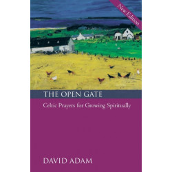 The Open Gate: Celtic Prayers for Growing Spiritually