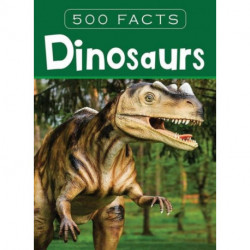 Dinosaurs -- 500 Facts