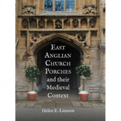 East Anglian Church Porches and their Medieval Context