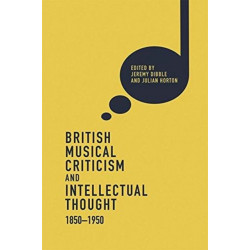 British Musical Criticism and Intellectual Thought, 1850-1950