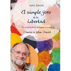 El simple Gozo de la Libertad: Un multifacetico enfoque a la verdad - Conoce a John David
