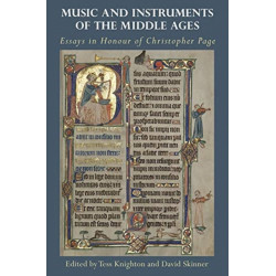 Music and Instruments of the Middle Ages: Essays in Honour of Christopher Page