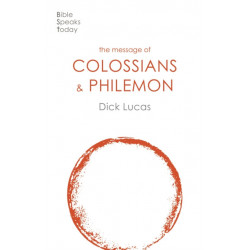 The Message of Colossians and Philemon: Fullness And Freedom