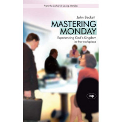 Mastering Monday: Experiencing God'S Kingdom In The Workplace