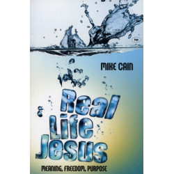 Real life Jesus: Meaning, Freedom, Purpose