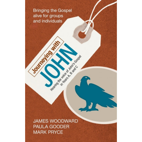 Journeying with John: Hearing The Voice Of John'S Gospel In Years A, B And C