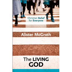 Christian Belief for Everyone: The Living God