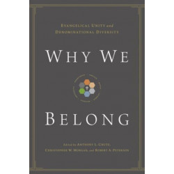 Why We Belong: Evangelical Unity and Denominational Diversity