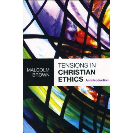 Tensions in Christian Ethics: An Introduction