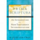 Prima Scriptura – An Introduction to New Testament Interpretation: An Introduction to New Testament Interpretation