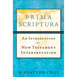 Prima Scriptura – An Introduction to New Testament Interpretation: An Introduction to New Testament Interpretation