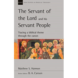 The Servant of the Lord and his Servant People: Tracing A Biblical Theme Through The Canon: Tracing A Biblical Theme Through The Canon
