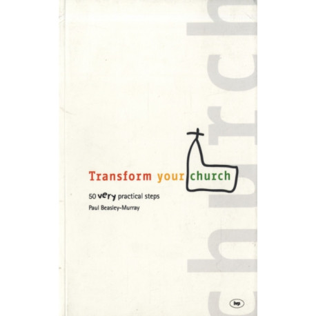 Transform your church: 50 Very Practical Steps