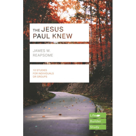 The Jesus Paul Knew (Lifebuilder Study Guides)