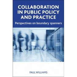 Collaboration in Public Policy and Practice: Perspectives on Boundary Spanners