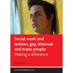 Social Work and Lesbian, Gay, Bisexual and Trans People: Making a Difference