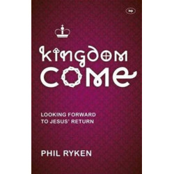 Kingdom Come: Looking Forward To Jesus' Return