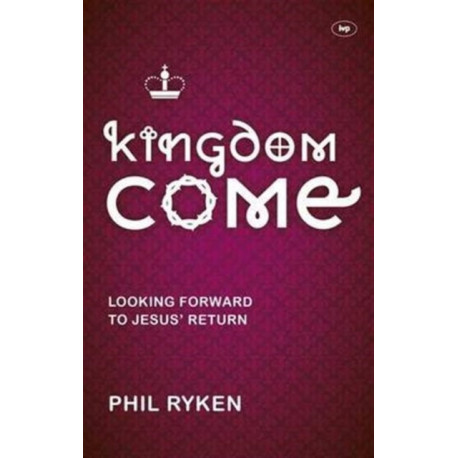 Kingdom Come: Looking Forward To Jesus' Return