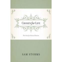 Chosen for Life: The Case for Divine Election