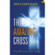 The Amazing Cross: Transforming Lives Today