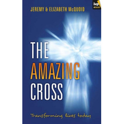 The Amazing Cross: Transforming Lives Today