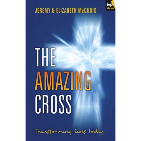 The Amazing Cross: Transforming Lives Today