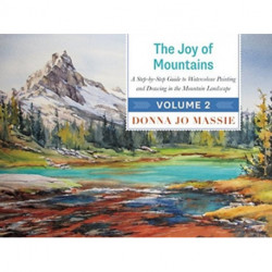 The Joy of Mountains: A Step-by-Step Guide to Watercolor Painting and Sketching in Western Mountain Parks