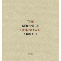 Berenice Abbott: The Unknown Abbott