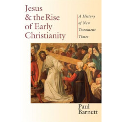 Jesus and the Rise of Early Christianity – A History of New Testament Times: A History of New Testament Times