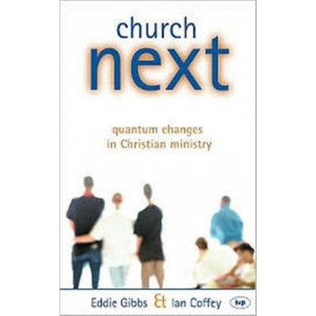 Church Next: Quantum Changes In Christian Ministry