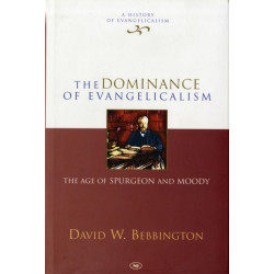 The Dominance of Evangelicalism: The Age Of Spurgeon And Moody