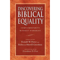 Discovering Biblical Equality: Complementarity Without Hierarchy