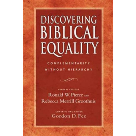 Discovering Biblical Equality: Complementarity Without Hierarchy