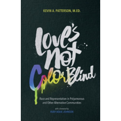 Love's Not Color Blind: Race and Representation in Polyamorous and Other Alternative Communities