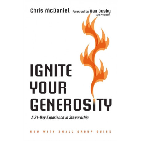 Ignite Your Generosity – A 21–Day Experience in Stewardship: A 21-Day Experience in Stewardship
