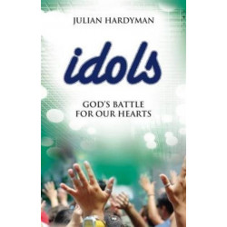 Idols: God's Battle For Our Hearts