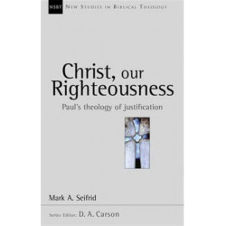 Christ our righteousness: Paul'S Theology Of Justification
