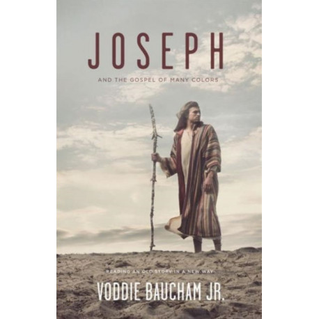 Joseph and the Gospel of Many Colors: Reading an Old Story in a New Way