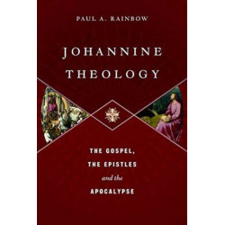 Johannine Theology: The Gospel, The Epistles And The Apocalypse